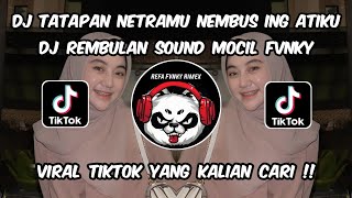 DJ TATAPAN NETRAMU NEMBUS ING ATIKU || DJ REMBULAN SOUND MOCIL FVNKY VIRAL TIKTOK TERBARU 2025