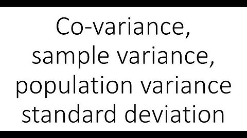 Covariance, Sample Variance, Population Variance, Standard Deviation