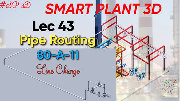 SP3D| PIPE ROUTING| 80-A-11 |LINE CHANGE| LEC 43 #piping #sp3d