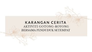 Bahasa Melayu: Karangan Cerita (Aktiviti Gotong-royong Bersama Penduduk Setempat)