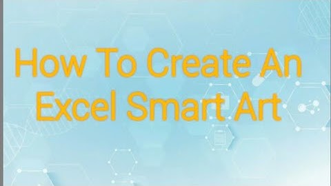 How To Create An Excel Smart Art