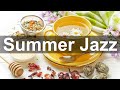 Relax Summer Morning - Smooth Summer Jazz Instrumental Music to Chill Out