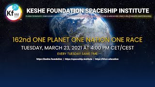 162nd One Planet One Nation One Race for World Peace; March 23, 2021 by Keshe Foundation Spaceship Institute 709 views 3 years ago 2 hours