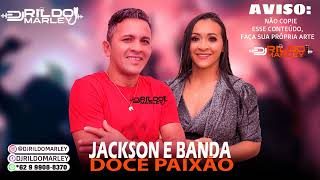 Video thumbnail of "REP/JUNHO 2022 |JACKSON E BANDA DOCE PAIXÃO| CANAL DJ RILDO MARLEY"