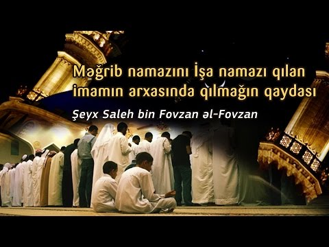 Video: Məğrib və işa namazını birlikdə qılmaq olarmı?