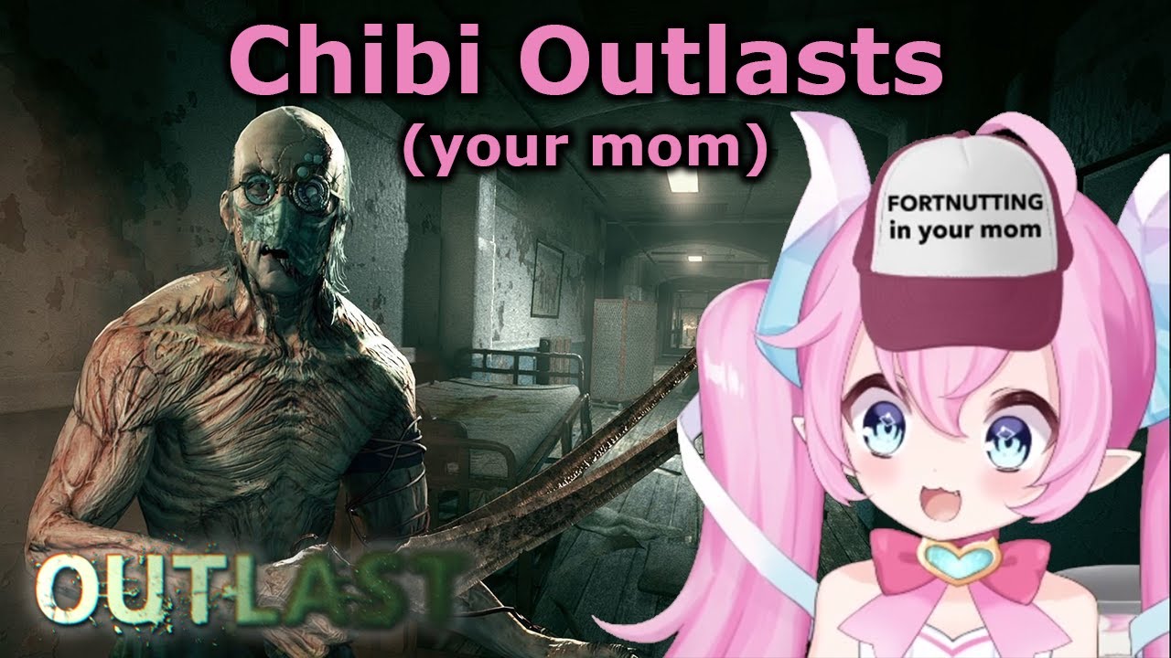 Chibi Streams - Outlast #1 (and 9 mins of fortnite lol)
