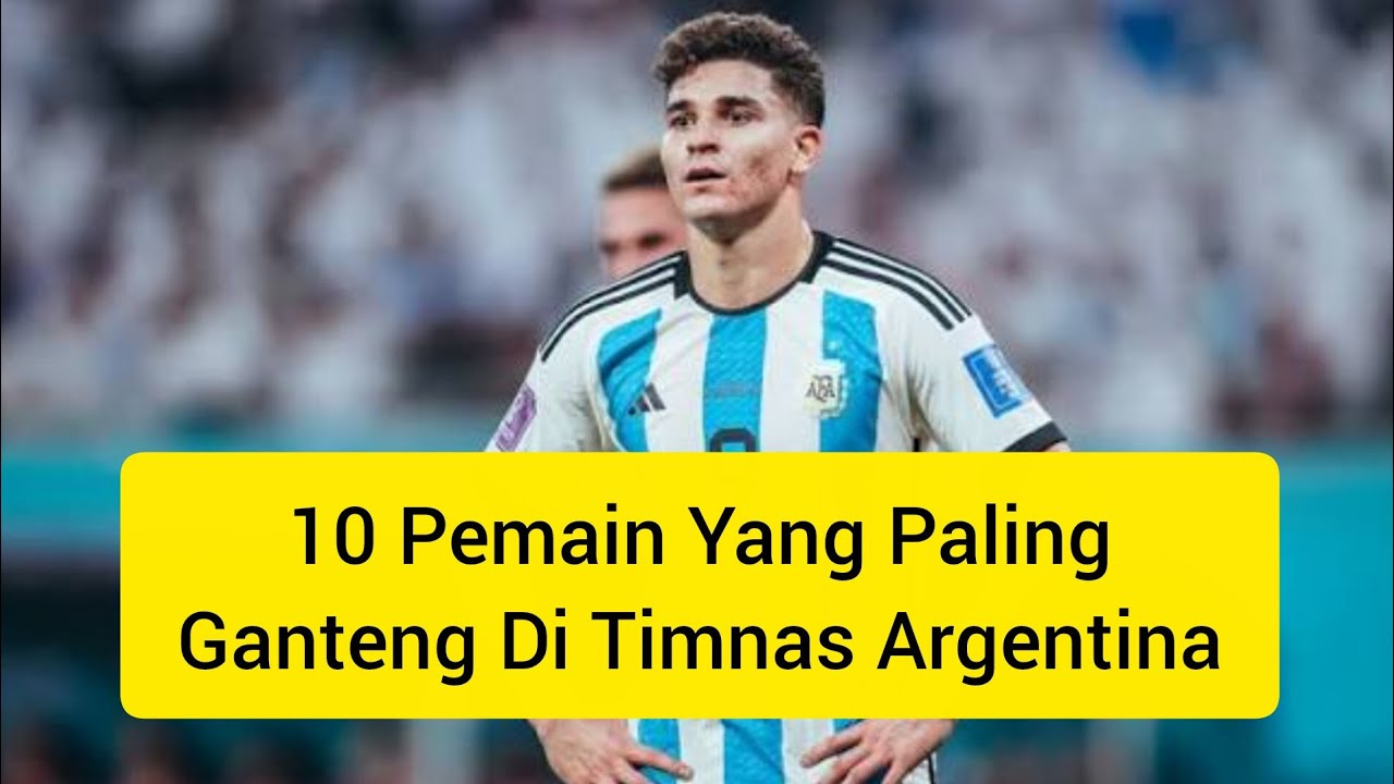 10 Pemain Yang Paling Ganteng Di Timnas Argentina - YouTube