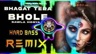 Bhagat Tera Sawla Dj Remix Hard Bass | Vibration Mix | Bhole Song | Dj Parveen Saini Mahendergarh