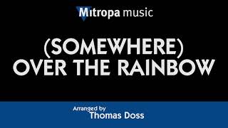 (Somewhere) Over the Rainbow – arr. by Thomas Doss
