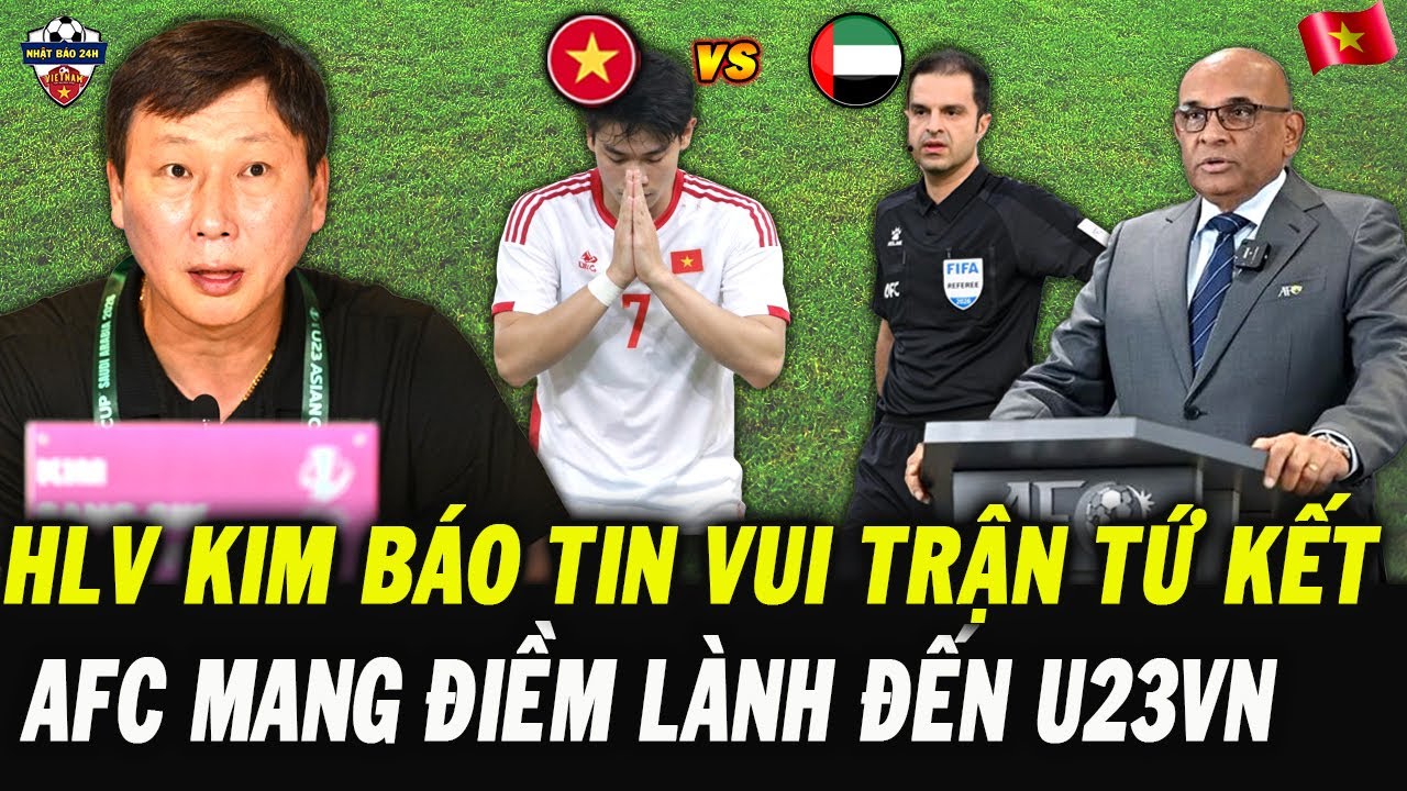 HLV Kim Báo Tin Vui Về Trận Tứ Kết, AFC Mang Điềm Lành Đến U23 Việt Nam Khi Đấu U23 UAE