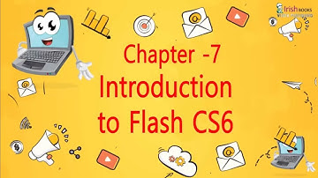 INTRODUCTION TO FLASH CS6  II  CH-7 OF CLASS 6  II COMPUTER IRISH.