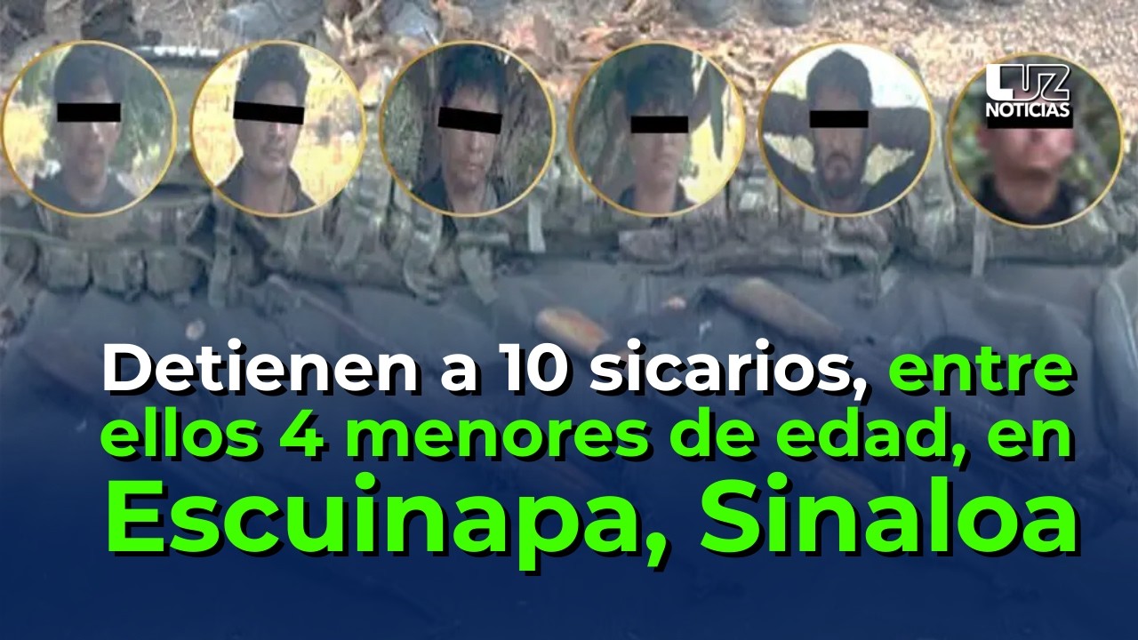 Detienen a 10 sicarios, entre ellos 4 menores de edad, en Escuinapa, Sinaloa