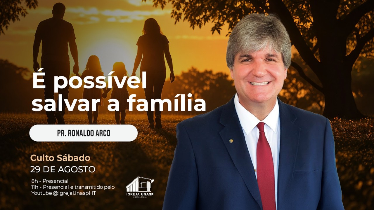 Culto Adventista | Pr.  Ronaldo Arco | "É Possível Salvar a Família" | Igreja Unasp Ht