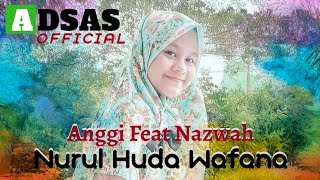 NURUL HUDA WAFANA - ANGGI Feat NAZWAH (Cover)