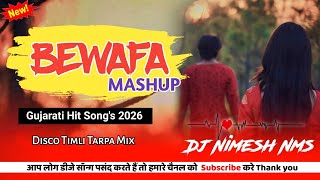 Bewafa Gujarati Hit Song Mix 2026  Disco Timli Tarpa Mix  Dj Nimesh Nms 