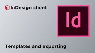 InDesign client - templates and exporting