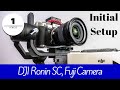 DJI Ronin SC Tutorial with Fuji Camera - Initial Setup