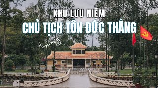 Khu Lưu Niệm Chủ Tịch Tôn Đức Thắng và Ngôi nhà thời niên thiếu của Bác Tôn