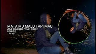 LAGU JUMP MATAMU MALU TAPI MAU ( VALEN KIKISO ) REMIX 2K23