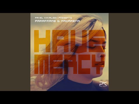 Pavel Khvaleev, PARAFRAME, Macarena - Have Mercy