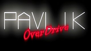 Pavlik Overdrive - Вперше