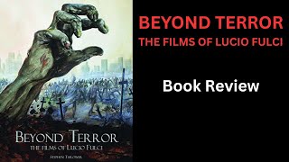 BEYOND TERROR: THE FILMS OF LUCIO FULCI - Book Review