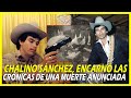 LA VIDA Y EL TERRIBLE FINAL DE CHALINO SANCHEZ | LE ANUNCIARON SU FINAL, PERO SE CONFIÓ