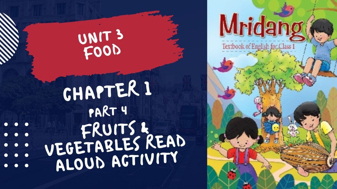 Class 1 English Mridang Unit 3 | Food | Chapter 1 Part 4 | Fruits & Vegetables Read Aloud Activity