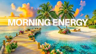 Morning Energy☀️Positive Morning Music to Boost Your Mood & Start Your Day | Sunset Paradise Music