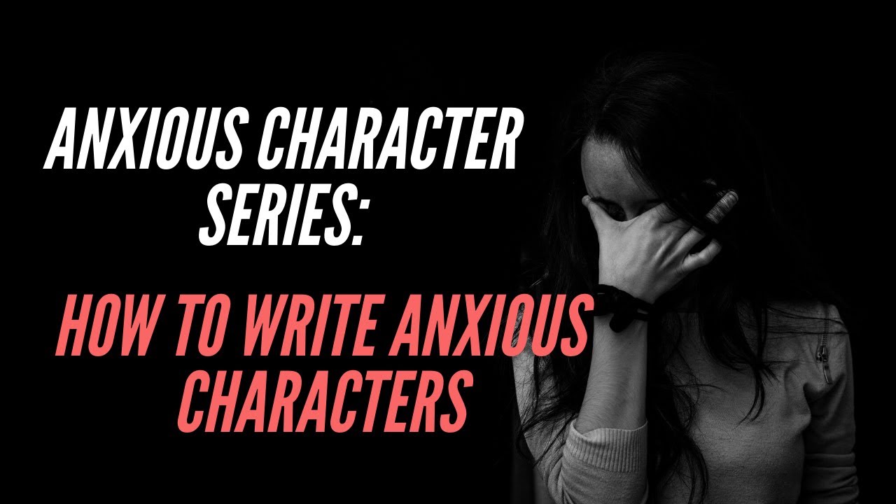 How To Write Characters With Social Anxiety | Anxious Character Series