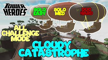 CLOUDY CATASTROPHE ALL CHALLENGE MODE, TOWER HEROES, ROBLOX