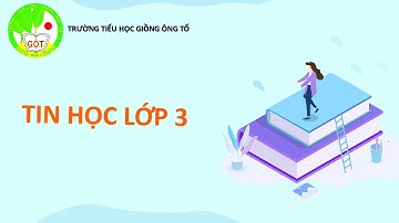 Tập gõ chữ Tiếng Việt có dấu - Tin học 3 - Trường Tiểu học Giồng Ông Tố, TP Thủ Đức
