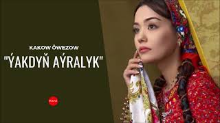 Kakow Owezow - Yakdyn ayrylyk | Miras