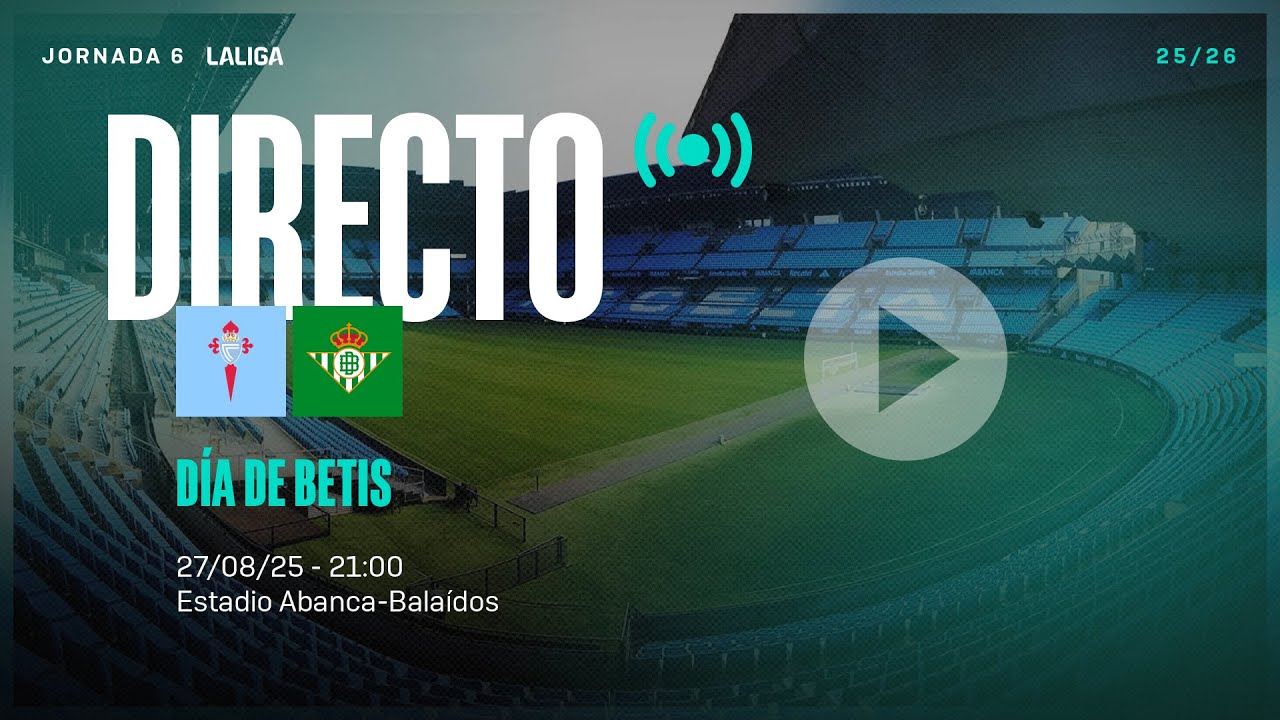 🚨 DIRECTO | RC Celta de Vigo - Real Betis ⚽💚 | VÍVELO CON NOSOTROS ...