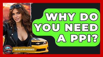 Why Do You Need A PPI? - Car Collector Enthusiasts