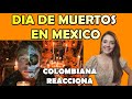 DIA DE LOS MUERTOS EN MEXICO - COLOMBIANA REACCIONA