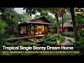 Exploring a tropical single storey dream home with inspiring landscape design in a garden cottage