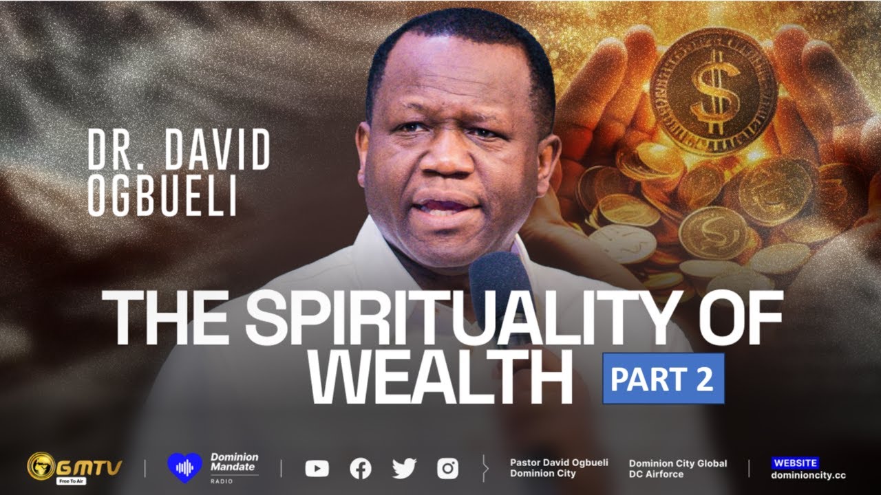 THE SPIRITUALITY OF WEALTH, PART 2 | DR DAVID OGBUELI #money #wealth ...