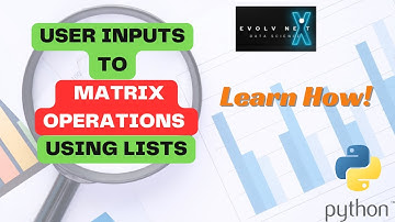 Python Basics 14 - Matrix CREATION and Matrix OPERATIONS | Addition, Multiplication & TRANSPOSE