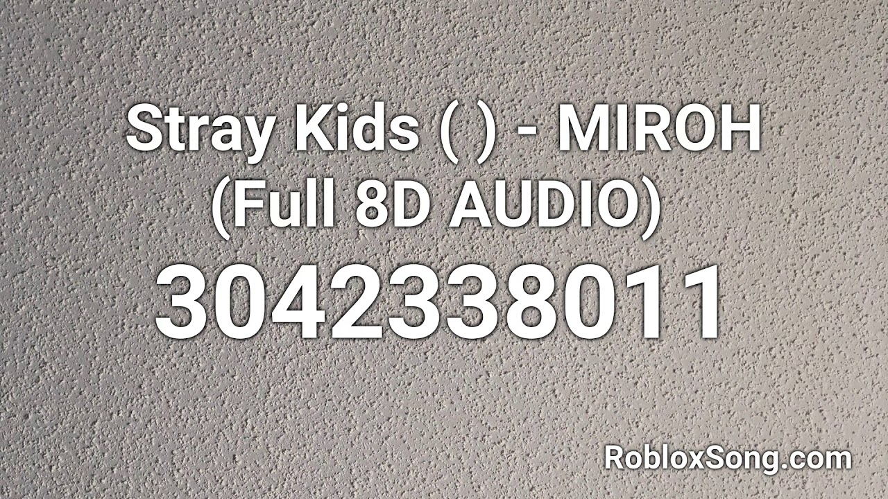 Stray Kids 스트레이 키즈 Miroh Full 8d Audio Roblox Id Roblox Music Code Youtube - kid roblox id