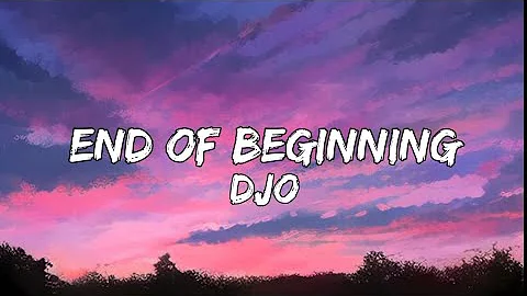 Djo - End of Beginning (Lyrics)