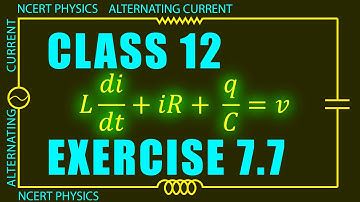 Exercise 7.7 | Explained | Alternating Current | NCERT Physics Class - 12 #physicsclasseslive