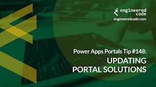 Power Apps Portals Tip #148 - Updating Portal Solutions - Engineered Code