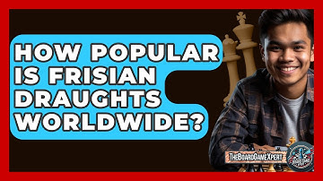 How Popular Is Frisian Draughts Worldwide? - The Board Game Xpert