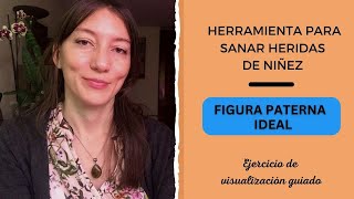 Visualización guiada: &quot;Figura de Padres Ideales&quot; I Dr. Dan Brown I Sanar heridas de niñez