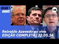 Reinaldo azevedo ao vivo sergio moro caso dirceu odebrecht e  programa completo  22052024