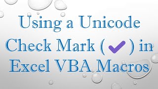 Using a Unicode Check Mark (✔) in Excel VBA Macros