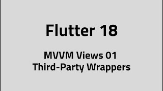 Flutter #18 MVVM Views 01 - Third-Party Wrappers