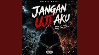 JANGAN UJI AKU