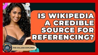 Famous Is Wikipedia A Credible Source For Referencing? - The College Explorer Wealth